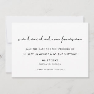 We decided on forever Modern minimalist Save The Date