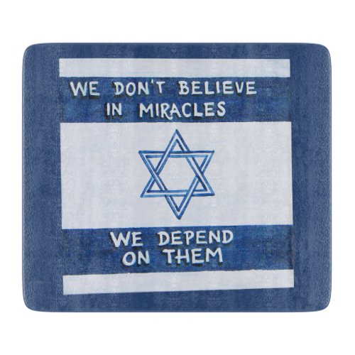 We Depend On Miracles _ Rosh Pina Cutting Board