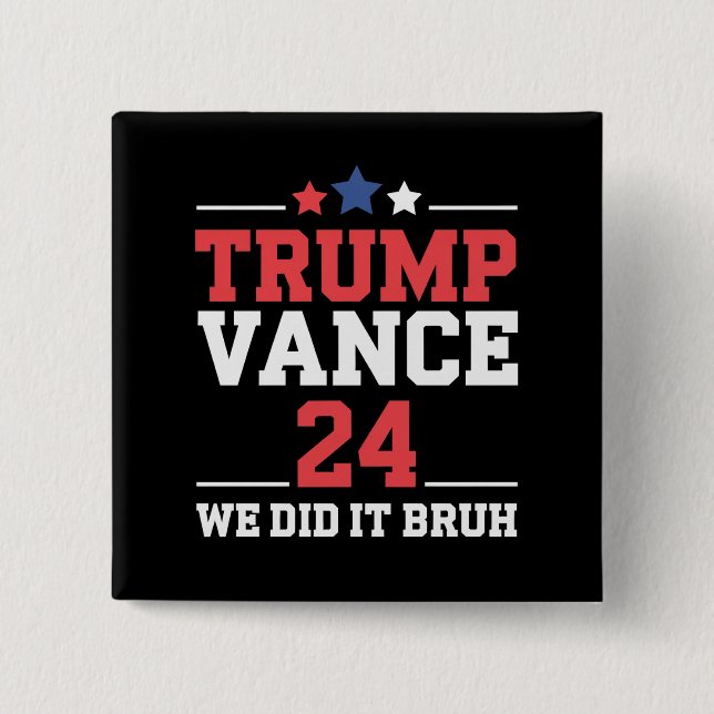 We Did It Bruh We Won Trump Vance 47th  Button (Front)