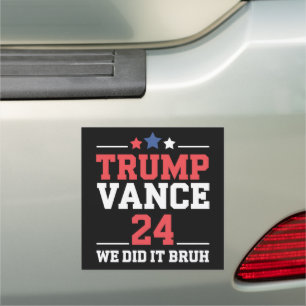 We Did It Bruh We Won Trump Vance 47th Car Magnet