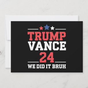 We Did It Bruh We Won Trump Vance 47th  Invitation