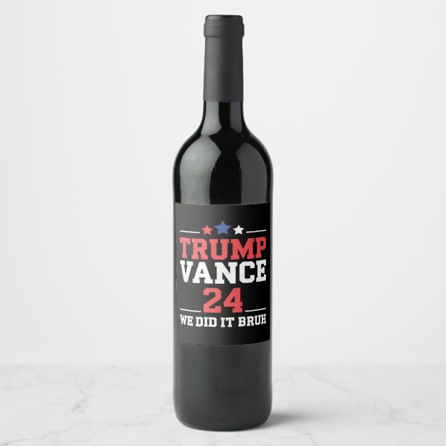 We Did It Bruh We Won Trump Vance 47th  Wine Label (Front)