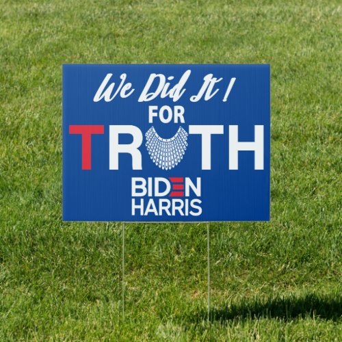 We Did It For Truth Biden Harris notorious rbg Sign