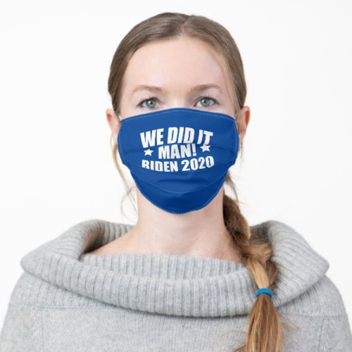 We Did It Man Biden 2020 Adult Cloth Face Mask