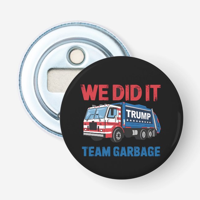 We Did It Team Garbage Trump President 47 USA Bottle Opener (Front)