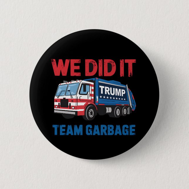 We Did It Team Garbage Trump President 47 USA Button (Front)