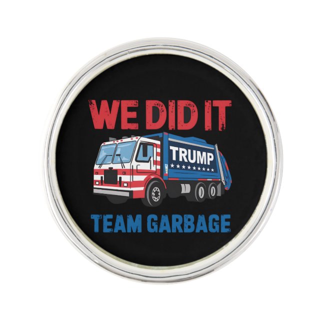 We Did It Team Garbage Trump President 47 USA Lapel Pin (Front)