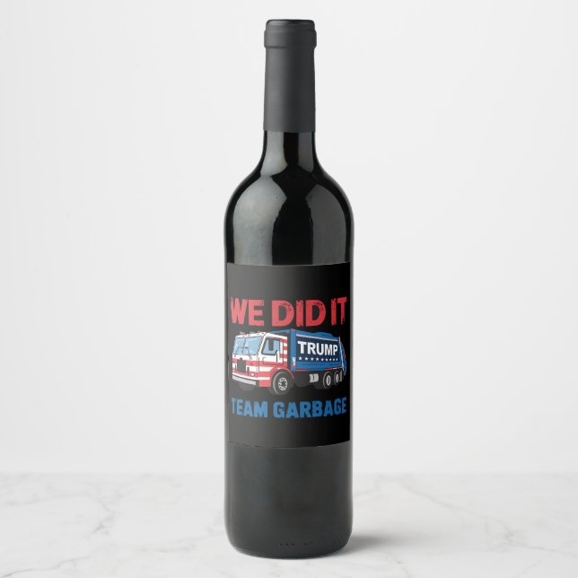 We Did It Team Garbage Trump President 47 USA Wine Label (Front)