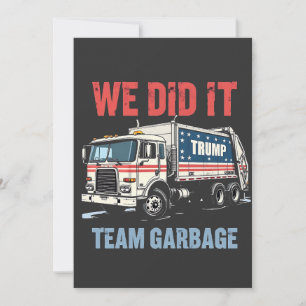 We Did it Team Garbage Trump Won Garbage Truck Invitation