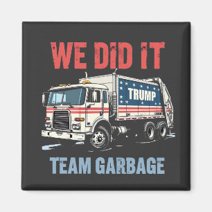 We Did it Team Garbage Trump Won Garbage Truck Magnet