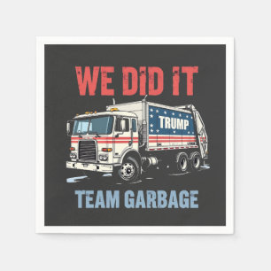 We Did it Team Garbage Trump Won Garbage Truck Napkins