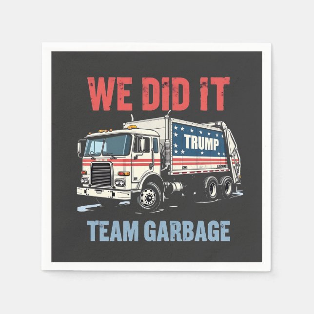 We Did it Team Garbage Trump Won Garbage Truck Napkins (Front)