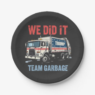 We Did it Team Garbage Trump Won Garbage Truck Paper Plates