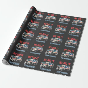 We Did it Team Garbage Trump Won Garbage Truck Wrapping Paper