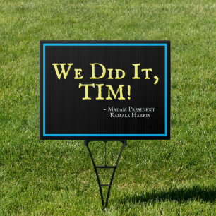 We Did It, Tim! Harris Walz Yard Sign