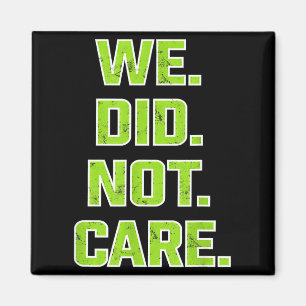 We did not care care powerful message quote magnet
