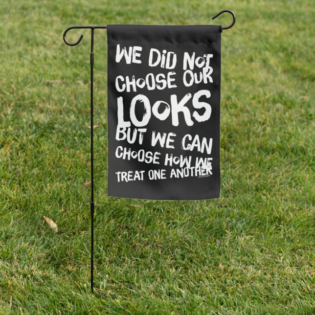 We Did Not Choose Our Looks  Garden Flag (In SItu)