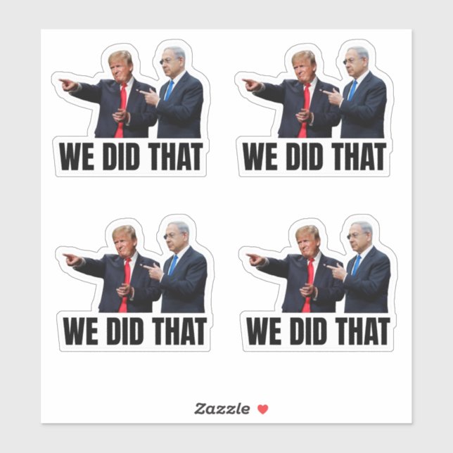 We Did That - Trump and Netanyahu Sticker (Sheet)