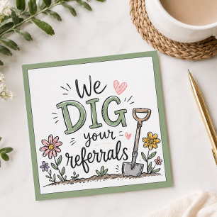 We Dig Your Referrals Note Card