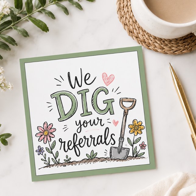 We Dig Your Referrals Note Card (We Dig Your Referrals Pop By Card)