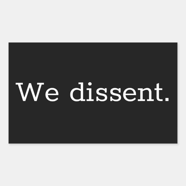 We Dissent Rectangular Sticker (Front)
