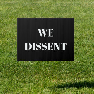 WE DISSENT SIGN