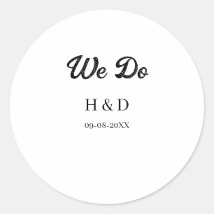 WE DO COUPLE NAME LETTER WEDDING DATE SIMPLE CLASSIC ROUND STICKER