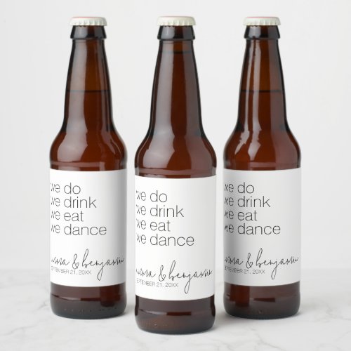 We Do Drink Eat Dance _ Modern Wedding Beer Bottle Label