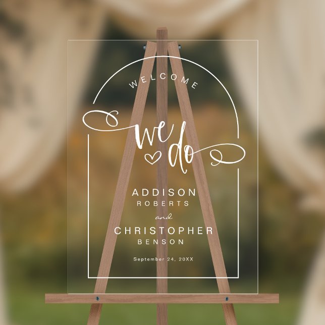 We Do Handwritten Script Modern Wedding Welcome Acrylic Sign (Shown on an 18" x 24" sign)