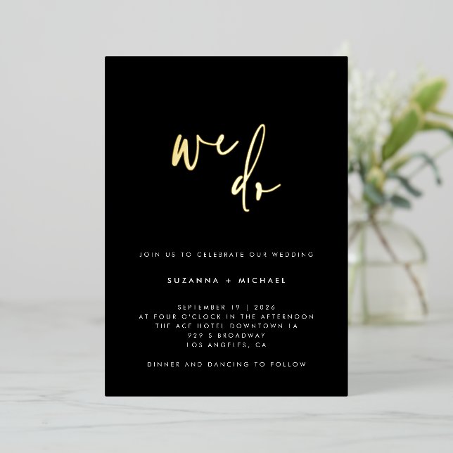 We Do Modern Black Calligraphy Wedding Gold Foil Invitation (Standing Front)