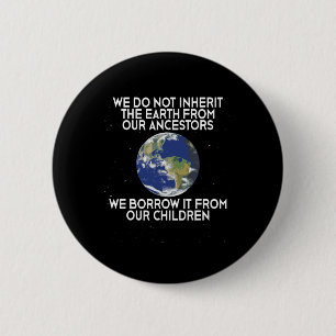 We Do Not Inherit Earth Science Earth Day Button