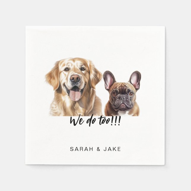 We do too!! Custom Pet Fun Cocktail Wedding  Napkins (Front)