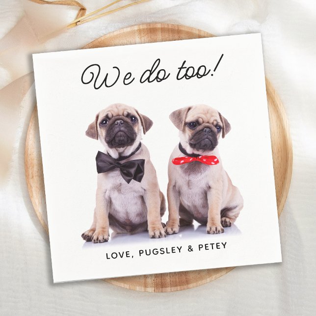 We Do Too Simple Photo Cute Fun Dog Pet Wedding Napkins (Creator Uploaded)