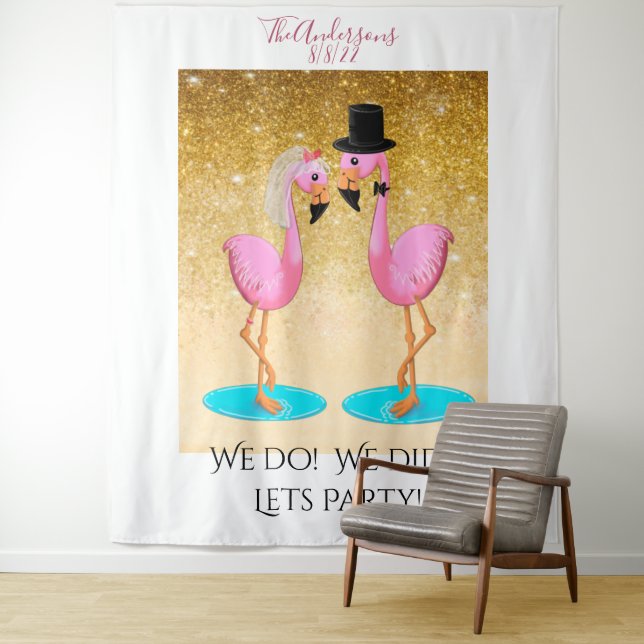 We do! We did! Lets Party.  Wedding flamingos  Tapestry (In Situ)