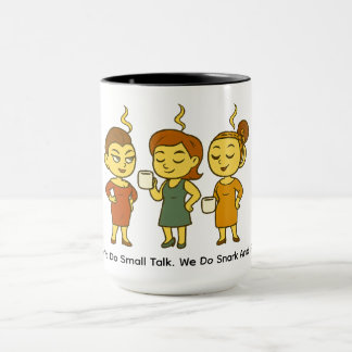 We Don’t Do Small Talk. We Do Snark And Refills. Mug