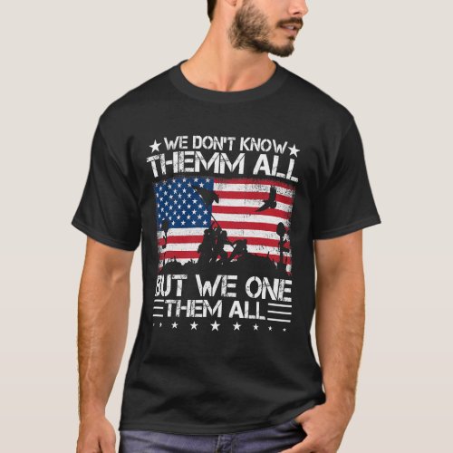 We Don_t Know Them All But We Owe Them All Veteran T_Shirt