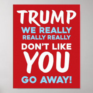 WE DON"T LIKE YOU Anti-Trump RLB Protest Poster