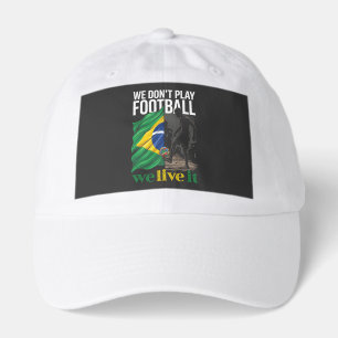 We Don’t Play Football We Live It Brazil Fan Shirt Hat
