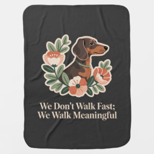 We Don’t Walk Fast; We Walk Meaningful Baby Blanket