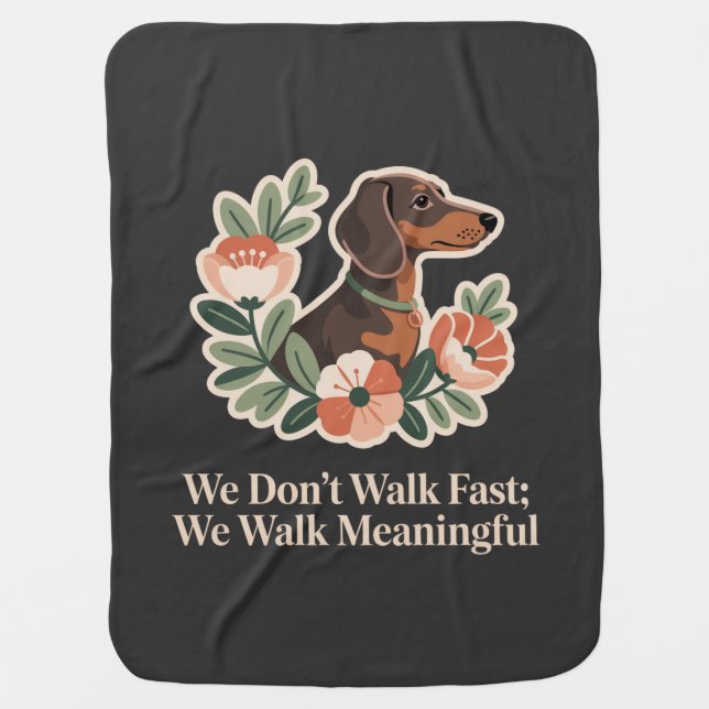 We Don’t Walk Fast; We Walk Meaningful Baby Blanket (Front)
