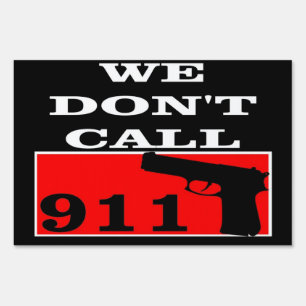 We Don't Call 911 Sign