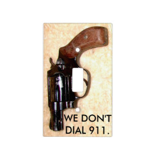 WE DON'T DIAL 911 LIGHT SWITCH COVER