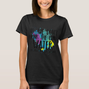 We Don't Drink The Paint Water Funny Art Teacher T-Shirt