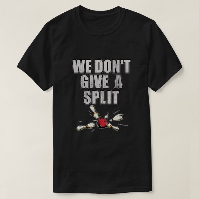 Bowling T-shirt Design,who Gives a Split