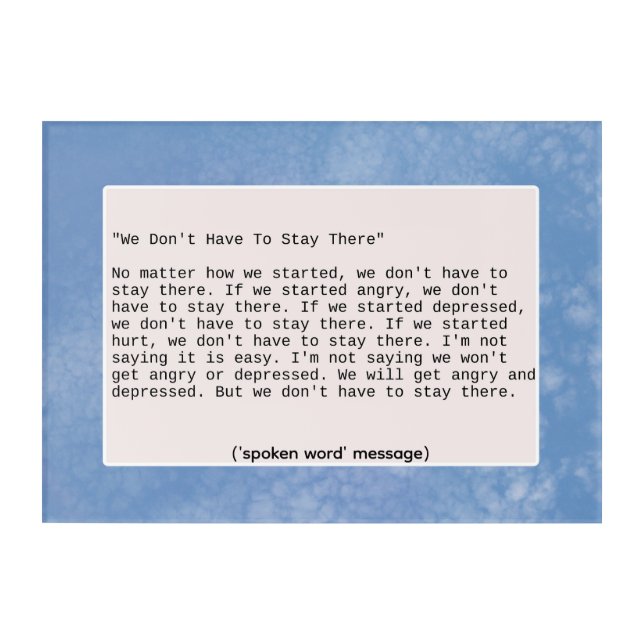 We Don't Have To Stay There With Photo Background Acrylic Print (Front)