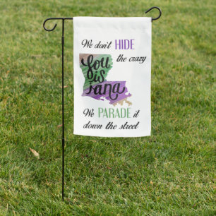 We don't hide crazy Mardi Gras Fun Garden Flag