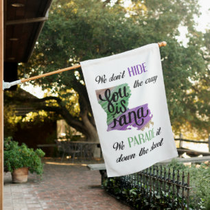 We don't hide crazy Mardi Gras Fun House Flag