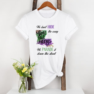 We don't hide crazy Mardi Gras Womens T-Shirt