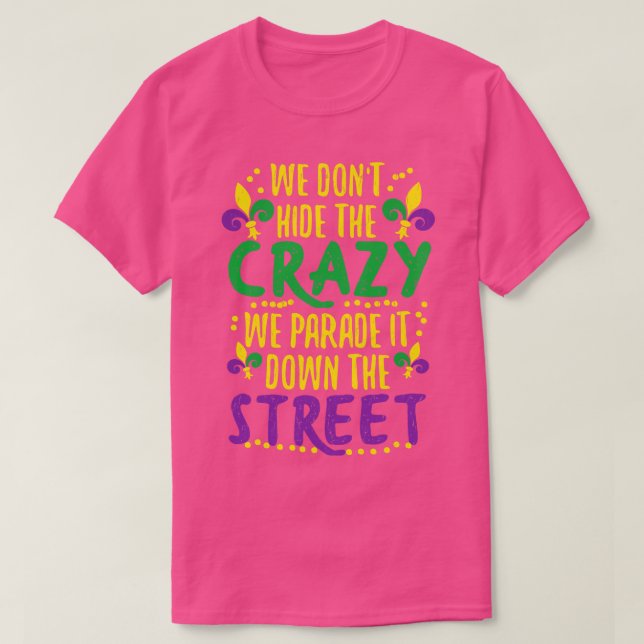 We Dont Hide Crazy Parade It Bead Funny T-Shirt (Design Front)