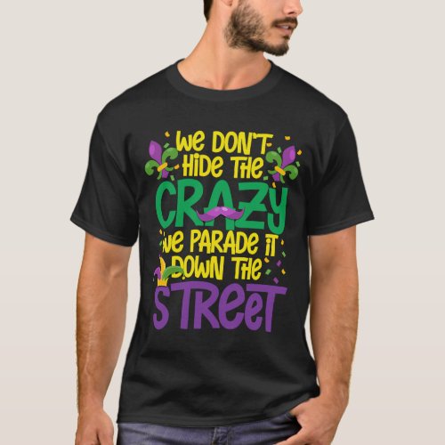 We Dont Hide Crazy Parade It Bead  Mardi Gras Car T_Shirt